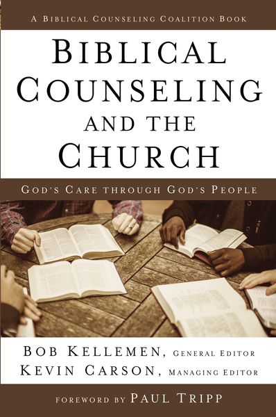 Biblical Counseling and the Church: God's Care Through God's People