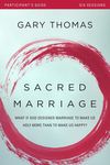 Sacred Marriage Bible Study Participant's Guide: What If God Designed Marriage to Make Us Holy More Than to Make Us Happy?