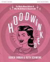 Hoodwinked Study Guide: Ten Myths Moms Believe and   Why We All Need to Knock It Off