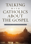 Talking with Catholics about the Gospel: A Guide for Evangelicals