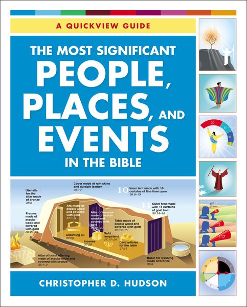 Most Significant People, Places, and Events in the Bible: A Quickview Guide