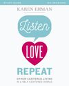 Listen, Love, Repeat Study Guide: Other-Centered Living in a Self-Centered World