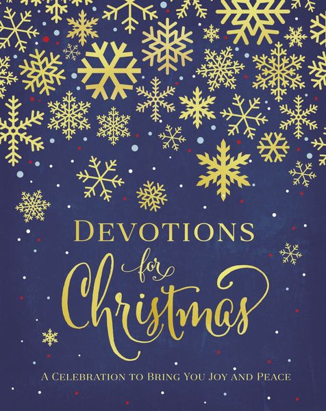 Devotions for Christmas: A Celebration to Bring You Joy and Peace