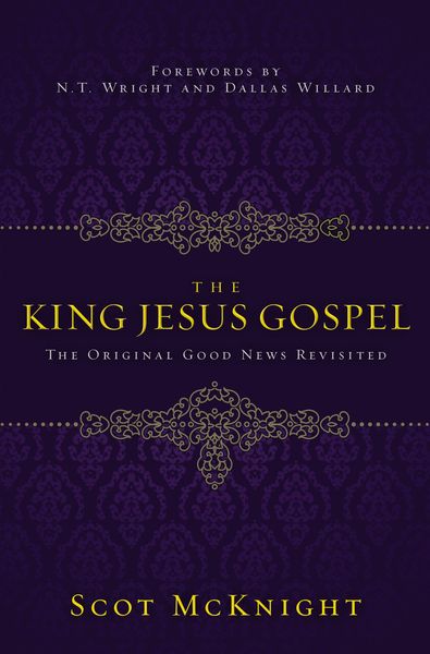 King Jesus Gospel: The Original Good News Revisited