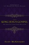 King Jesus Gospel: The Original Good News Revisited