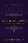 King Jesus Gospel: The Original Good News Revisited