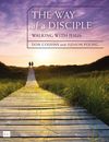 Way of a Disciple Bible Study Guide: Walking with Jesus: How to Walk with God, Live His Word, Contribute to His Work, and Make a Difference in the World