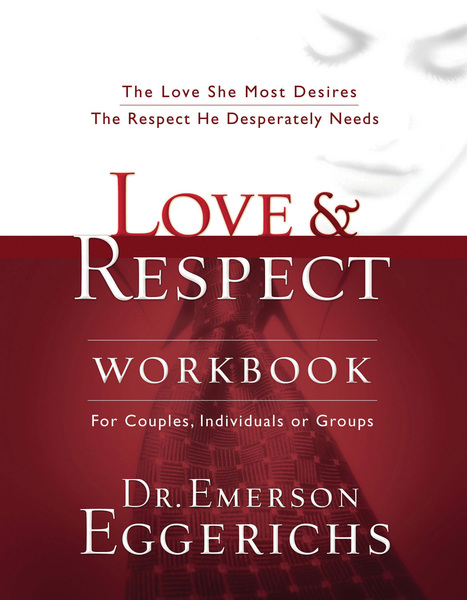 Love and   Respect Workbook: The Love She Most Desires; The Respect He Desperately Needs