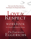 Love and   Respect Workbook: The Love She Most Desires; The Respect He Desperately Needs