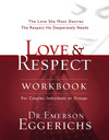 Love and   Respect Workbook: The Love She Most Desires; The Respect He Desperately Needs