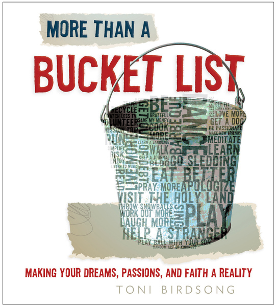 More Than a Bucket List: Making Your Dreams, Passions, and Faith a Reality