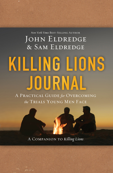 Killing Lions Journal: A Practical Guide for Overcoming the Trials Young Men Face