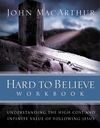 Hard to Believe Workbook: The High Cost and Infinite Value of Following Jesus