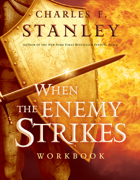 When the Enemy Strikes Workbook: The Keys to Winning Your Spiritual Battles