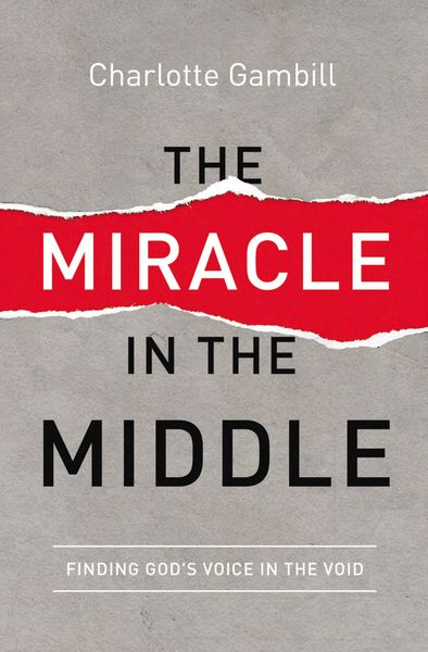 Miracle in the Middle: Finding God's Voice in the Void