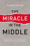 Miracle in the Middle: Finding God's Voice in the Void