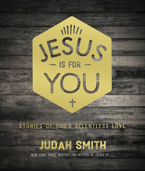 Jesus Is For You: Stories of God's Relentless Love