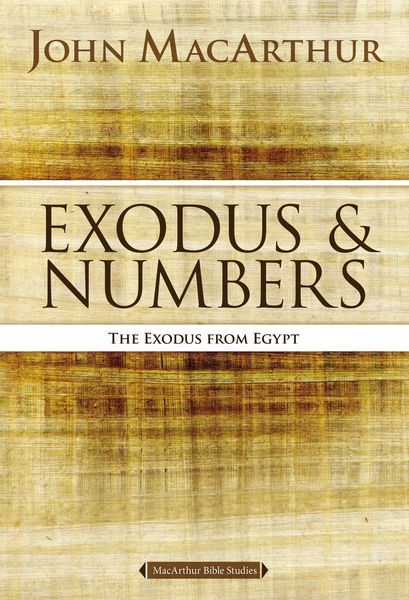 MacArthur Bible Studies: Exodus and Numbers