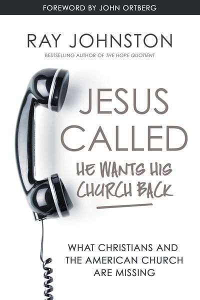 Jesus Called – He Wants His Church Back: What Christians and the American Church are Missing