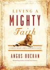 Living a Mighty Faith: A Simple Heart and a Powerful Faith