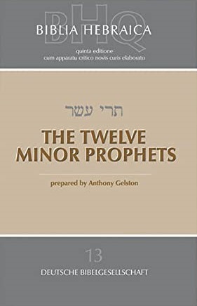 Biblia Hebraica Quinta (BHQ) Volume 13: Minor Prophets with Critical Apparatus
