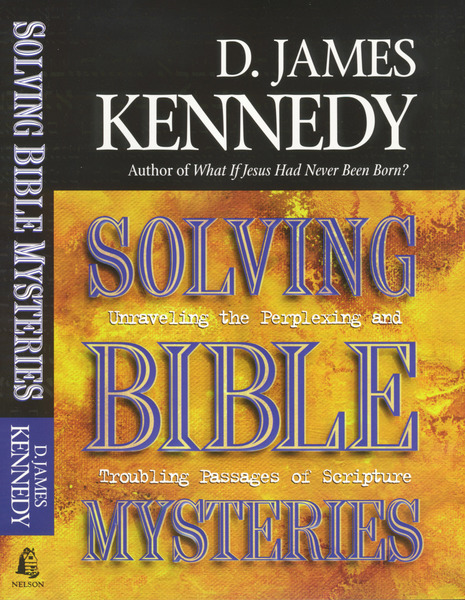 Solving Bible Mysteries: Unraveling the Perplexing and Troubling Passages of Scripture