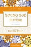 Giving God Your Future