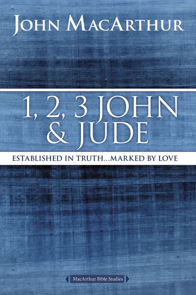 MacArthur Bible Studies: 1, 2, 3 John and Jude