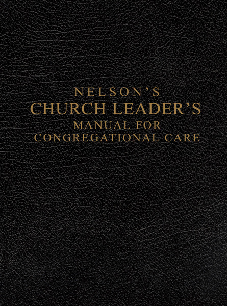 Nelson's Church Leader's Manual for Congregational Care