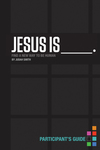 Jesus Is Participant's Guide