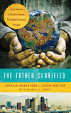 Father Glorified: True Stories of God's Power Through Ordinary People