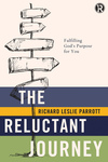 Reluctant Journey: Fulfilling God?s Purpose for You