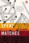Spent Matches: Igniting the Signal Fire for the Spiritually Dissatisfied