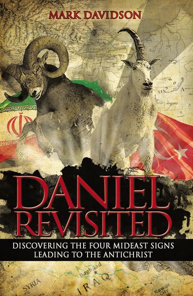 Daniel Revisited: Discovering the Four Mideast Signs Leading to the Antichrist