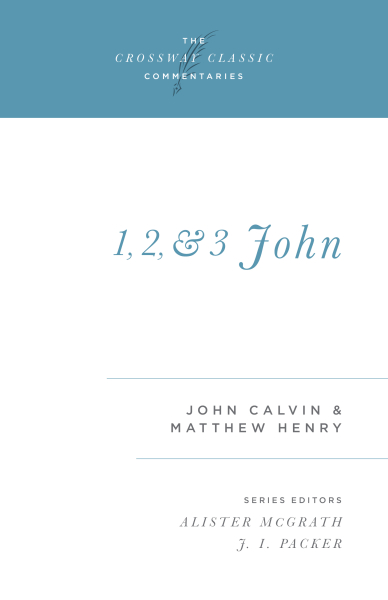 Crossway Classic Commentaries — 1-3 John (CCC)