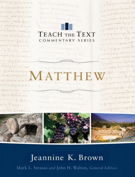 Matthew: Teach the Text Commentary Series