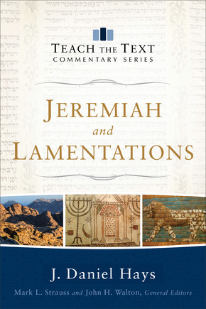 Jeremiah and Lamentations: Teach the Text Commentary Series