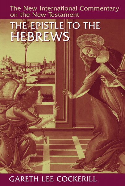 New International Commentary on the New Testament (NICNT): The Epistle to the Hebrews