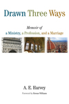 Drawn Three Ways: Memoir of a Ministry, a Profession, and a Marriage
