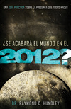 ¿Se acabará el mundo en el 2012?: Una guía práctica sobre la pregunta que todos hacen