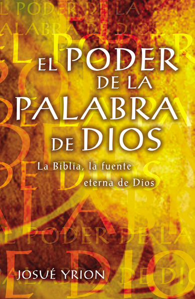 poder de la Palabra de Dios: La Biblia, la fuente eterna de Dios