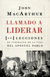 Llamado a liderar: 26 lecciones de liderazgo de la vida del Apóstol Pablo