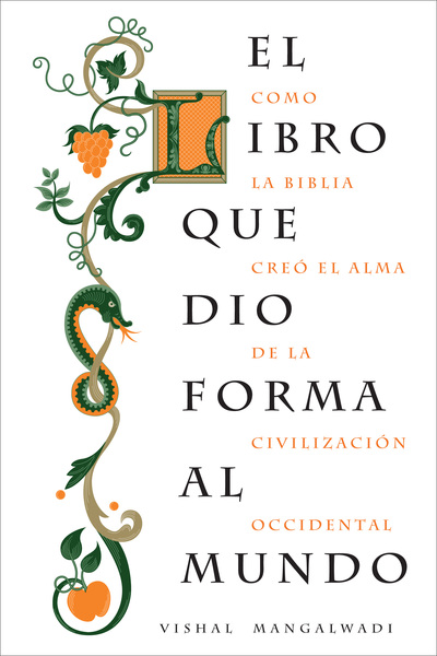 libro que dio forma al mundo: Como la Biblia creó el alma de la civilización occidental