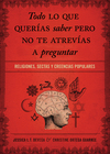 Todo lo que querías saber pero no te atrevías preguntar: Religiones, sectas y creencias populares