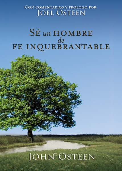 Sé un hombre de fe inquebrantable