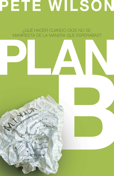 Plan B: ¿Qué hacer cuando Dios no se manifiesta de la manera que esperabas?