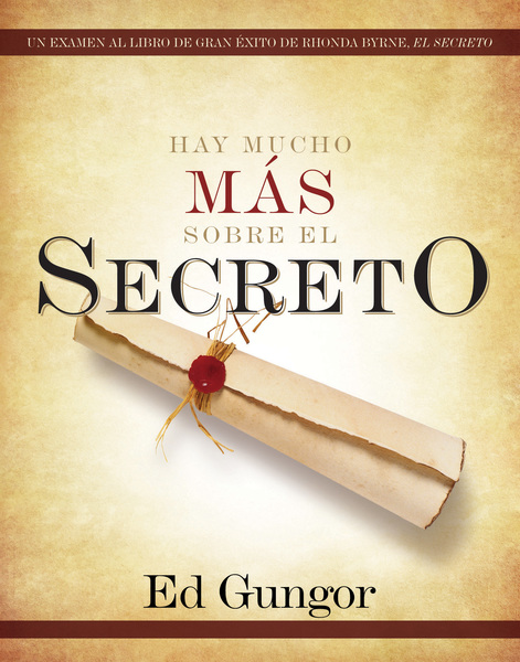 Hay mucho más sobre  El secreto: Un examen al libro de gran éxito de Rhonda Byrne, El secreto