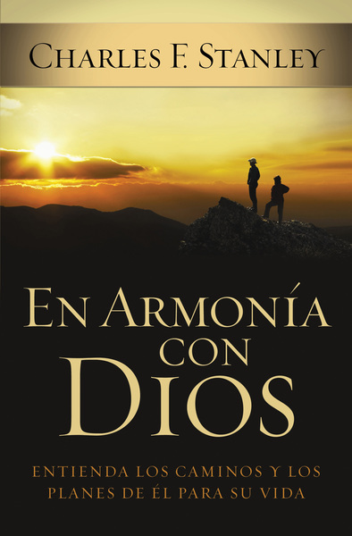 En armonía con Dios: Entienda los caminos y los planes de Él para su vida