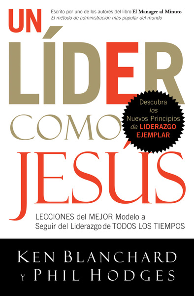 Un líder como Jesús: Lecciones del mejor modelo a seguir  del liderazgo de todos los tiempos