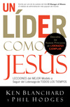 Un líder como Jesús: Lecciones del mejor modelo a seguir  del liderazgo de todos los tiempos